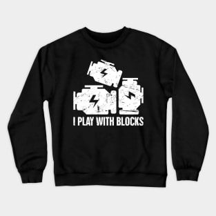 I Play With Blocks Crewneck Sweatshirt
